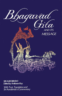 Bhagavad Gita and Its Message by  Sri Aurobindo